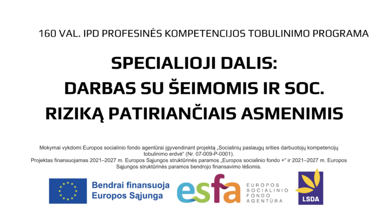160 val. IPD mokymai: SPECIALIOJI DALIS – DARBAS SU ŠEIMOMIS IR SOCIALINĘ RIZIKĄ PATIRIANČIAIS ASMENIMIS